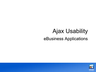Ajax Usability eBusiness Applications 
