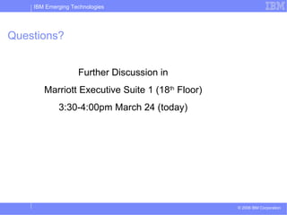 Questions? Further Discussion in Marriott Executive Suite 1 (18 th  Floor) 3:30-4:00pm March 24 (today) 