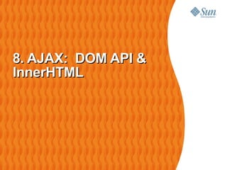 8. AJAX: DOM API &
InnerHTML
 