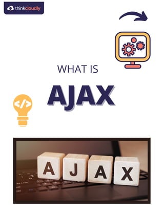 WHAT IS
AJAX
AJAX
 