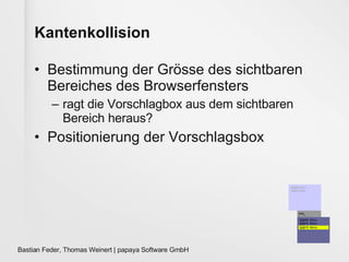 Kantenkollision Bestimmung der Grösse des sichtbaren  Bereiches des Browserfensters ragt die Vorschlagbox aus dem sichtbaren Bereich heraus? Positionierung der Vorschlagsbox 50668 Köln 50670 Köln  ... 506_  506 68 Köln 506 70 Köln  ... 506 73 Köln  