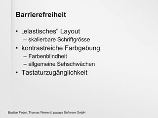 Barrierefreiheit „elastisches“ Layout skalierbare Schriftgrösse kontrastreiche Farbgebung Farbenblindheit allgemeine Sehschwächen Tastaturzugänglichkeit 