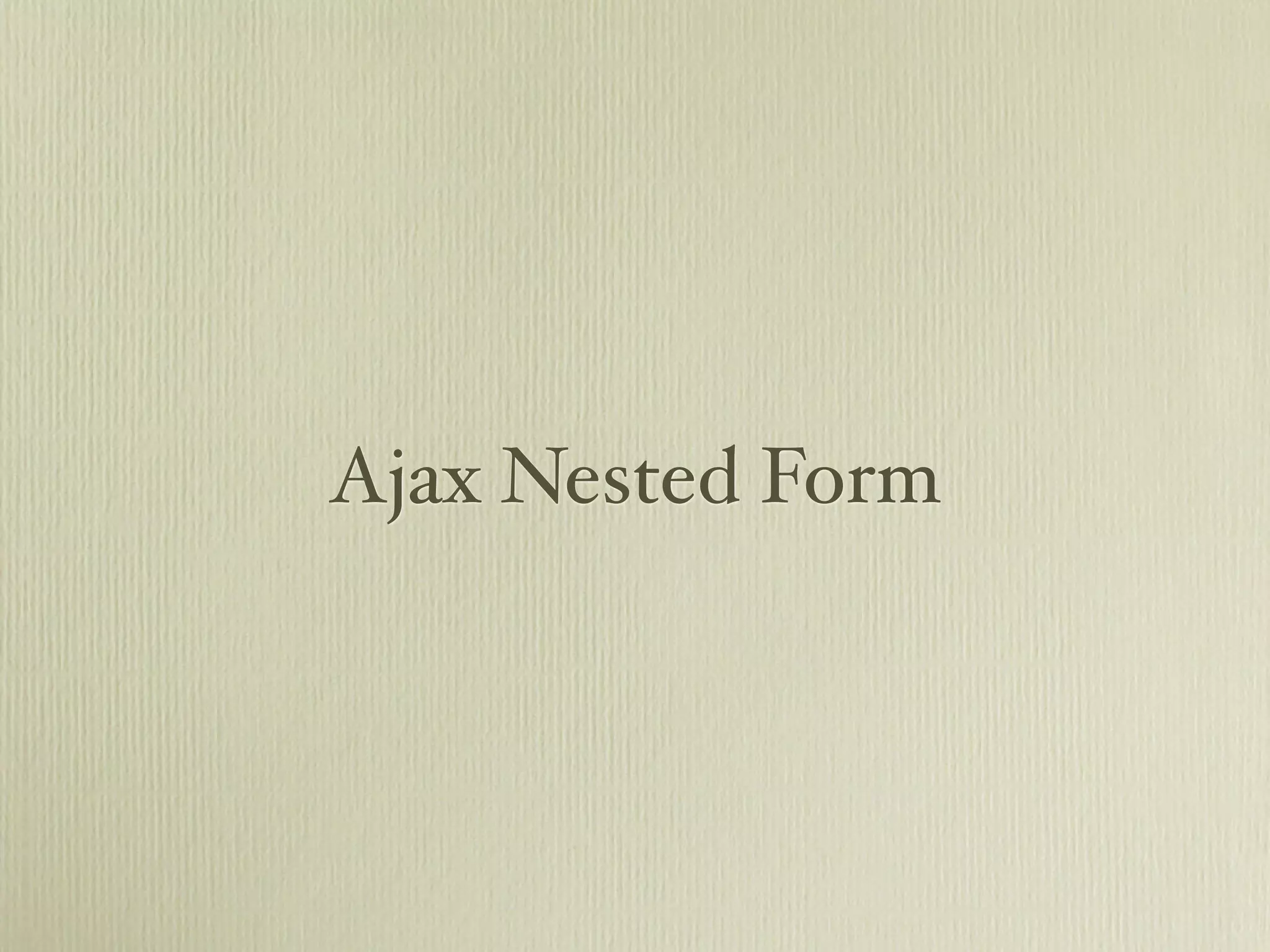 Ajax Nested Form
 