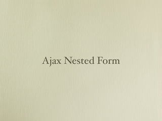 Ajax Nested Form
 