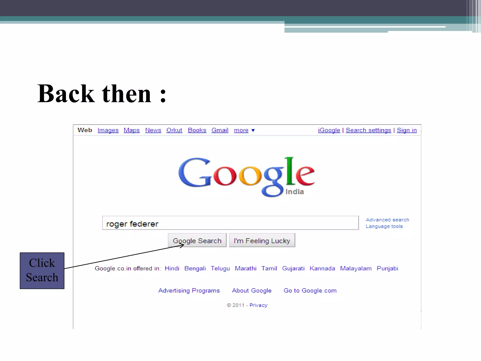 Back then :
Click
Search
 