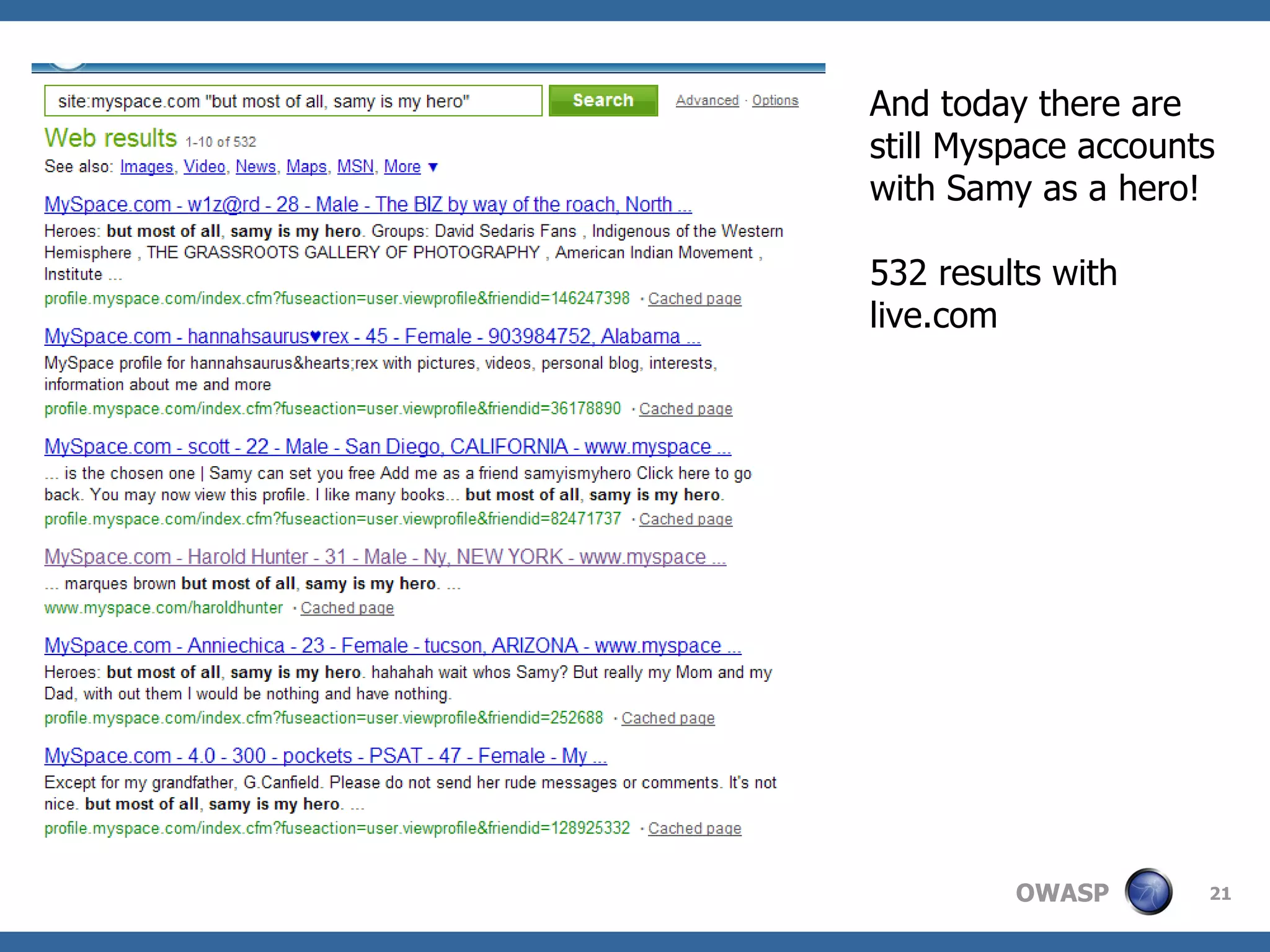 And today there are still Myspace accounts with Samy as a hero! 532 results with live.com 