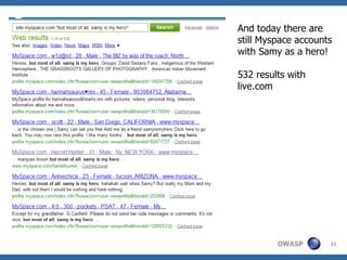And today there are still Myspace accounts with Samy as a hero! 532 results with live.com 