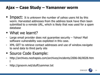 Ajax – Case Study – Yamanner worm ,[object Object],[object Object],[object Object],[object Object],[object Object],[object Object],[object Object]