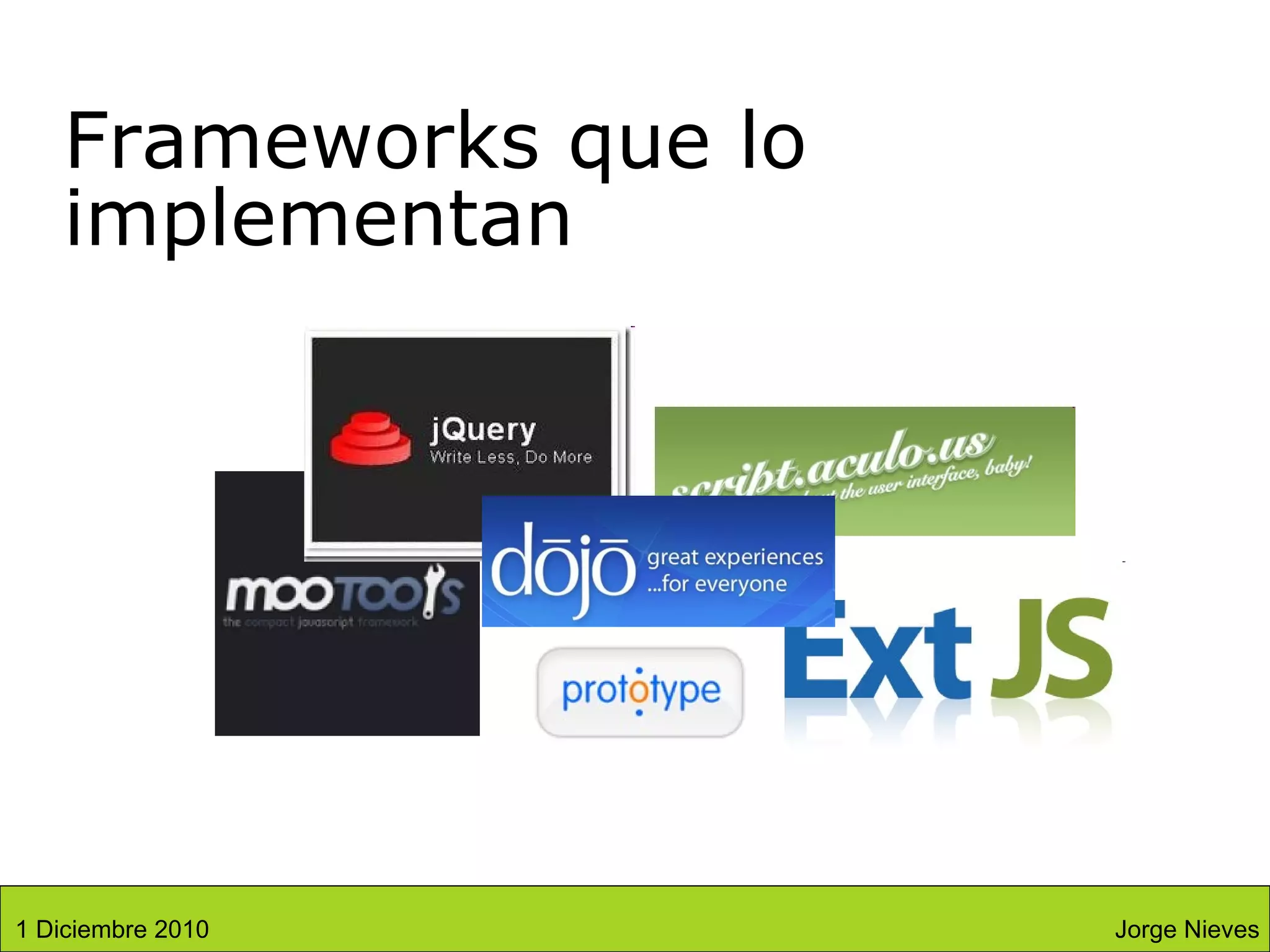 Frameworks que lo implementan Jorge Nieves 1 Diciembre 2010 