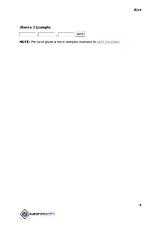 Ajax
5
Standard Example:
* =
Submit
NOTE: We have given a more complex example in AJAX Database.
 