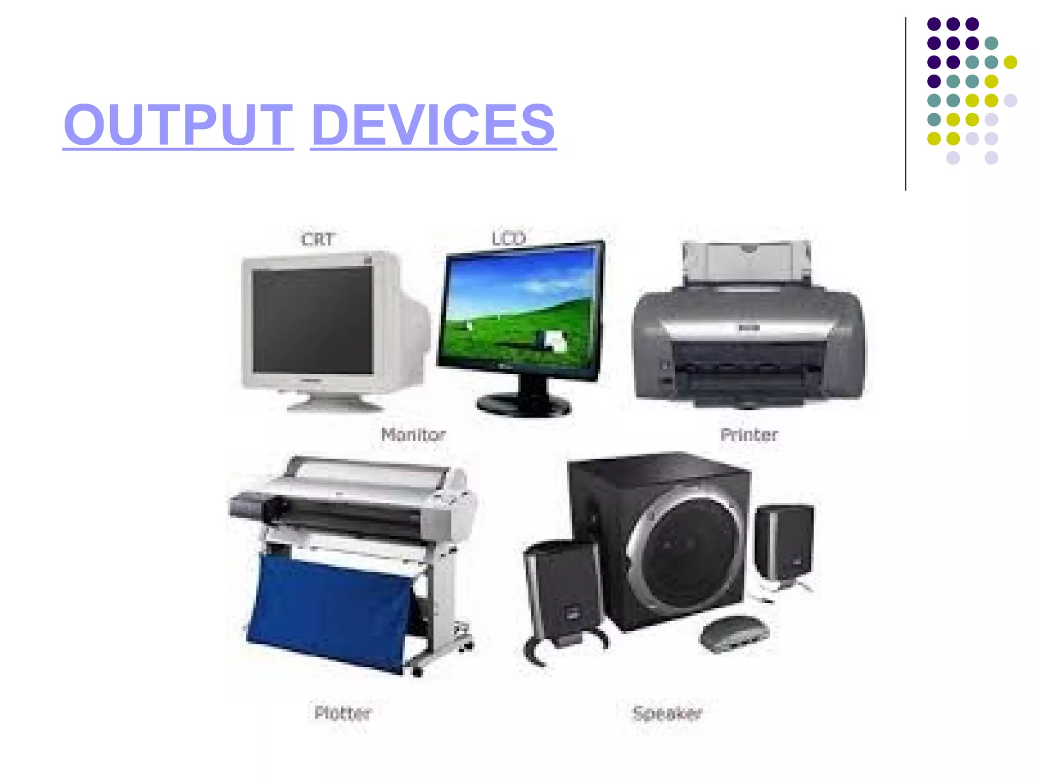OUTPUT DEVICES
 