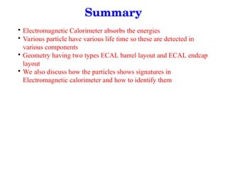 Electromagnetic Calorimeter is also called ECAL | PPT