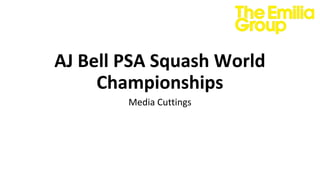 AJ Bell PSA Squash World
Championships
Media Cuttings
 