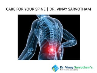 CARE FOR YOUR SPINE | DR. VINAY SARVOTHAM
 
