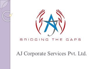 AJ Corporate Services Pvt. Ltd.
 