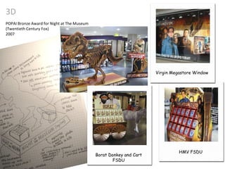3D POPAI Bronze Award for Night at The Museum  (Twentieth Century Fox)  2007 Borat Donkey and Cart FSDU HMV FSDU Virgin Megastore Window 