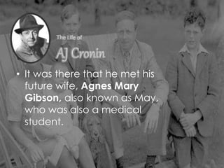 • It was there that he met his
future wife, Agnes Mary
Gibson, also known as May,
who was also a medical
student.
 