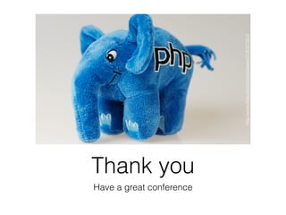 Thank you
Have a great conference
http://www.ﬂickr.com/photos/drewm/3191872515
 