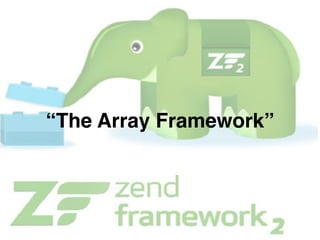 “The Array Framework”
 