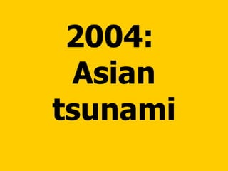2004:  Asian tsunami 