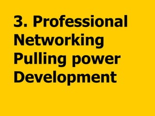 3. Professional Networking Pulling power Development 