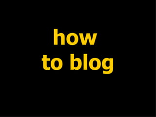 how  to blog 