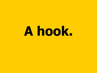 A hook. 
