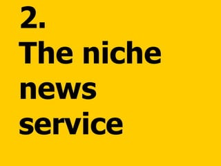 2.  The niche news service 