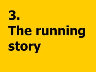 3.  The running story 