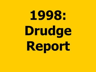 1998: Drudge Report 