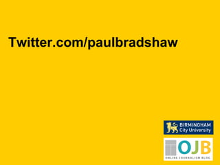 Twitter.com/paulbradshaw 