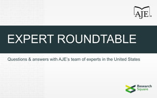 EXPERT ROUNDTABLE
Questions & answers with AJE’s team of experts in the United States
 