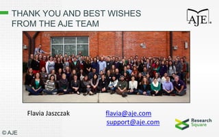THANK YOU AND BEST WISHES
FROM THE AJE TEAM
Flavia Jaszczak flavia@aje.com
support@aje.com
© AJE
 