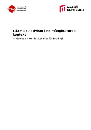 Islamisk aktivism i en mångkulturell
kontext
– ideologisk kontinuitet eller förändring?
 