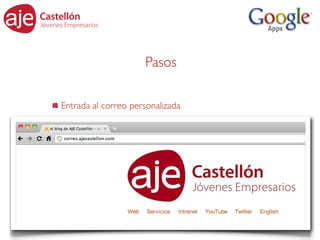 Pasos

Entrada al correo personalizada
 