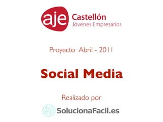 Proyecto Abril - 2011


Social Media
     Realizado por
 