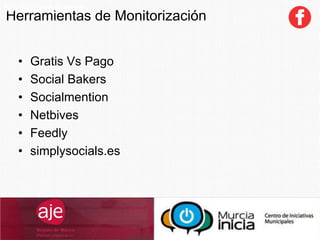 Herramientas de Monitorización
SocialCommerce
• Gratis Vs Pago
• Social Bakers
• Socialmention
• Netbives
• Feedly
• simplysocials.es
 
