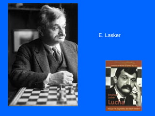 E. Lasker
 