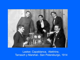 Lasker, Capablanca, Alekhine,
Tarrasch y Marshal.- San Petersburgo, 1914
 