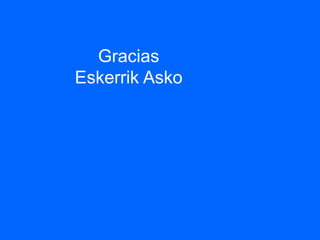 Gracias
Eskerrik Asko
 