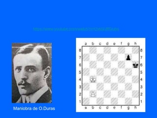 https://www.youtube.com/watch?v=Oxld2JRGubo
Maniobra de O.Duras
 
