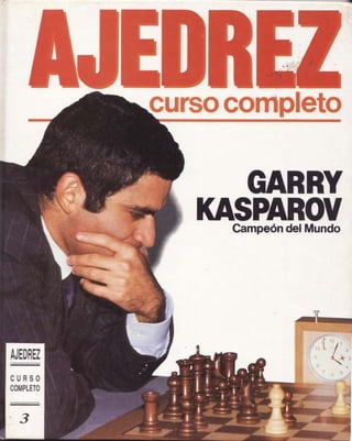 Ajedrez curso completo iii   garry kasparov(1)
