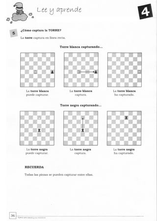 5
Lee tJ C1-preV-de
¿Cómo captura la TORRE?
La torre captura en línea recta.
La torre blanca
puede capturar.
La torre negra
puede capturar.
RECUERDA
Torre blanca capturando...
La torre blanca
captura.
Torre negra capturando...
La torre negra
captura.
Todas las piezas se pueden capturar entre ellas.
La torre blanca
ha capturado.
La torre negra
ha capturado.
 