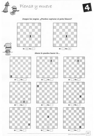 Juegan las negras. ¿Pueden capturar al peón blanco?
Sí [Z] No D Sí D No [Z]
Ahora lo puedes hacer tú...
Sí D No D Sí D No D Sí D No D
Sí D No D Sí D No D Sí D No D
Sí D No D Sí D No D Sí D No D .
A,Je~ye:¡;pata pu¡...es ti s...s i'Wl'IitOt'e5 ~
 