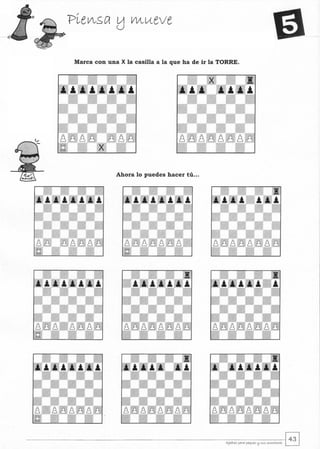 Marca con una X la casilla a la que ha de ir la TORRE.
Ahora lo puedes hacer tú...
 