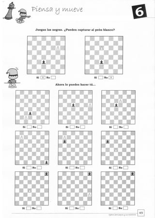 0 --
Juegan las negras. ¿Pueden capturar al peón blanco?
Sí [TI No D Sí D No [TI
Ahora lo puedes hacer tú...
Sí D No D Sí D No D Sí D No D
Sí D No D Sí D No D Sí D No D
Sí D No D Sí D No D
 