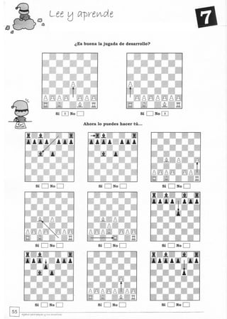 lJ
13
Lee tJ crpreVlde
¿Es buena la jugada de desarrollo?
Sí 0 No D Sí D No 0
Ahora 10 puedes hacer tú...
Sí D No D Sí D No D Sí D No D
Sí D No D Sí D No D Sí D No D
Sí D No D Sí D No D
 