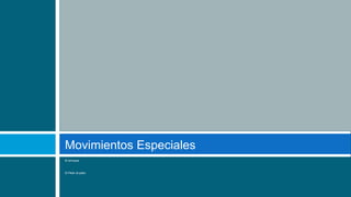 El enroque
El Peón al paso
Movimientos Especiales
 