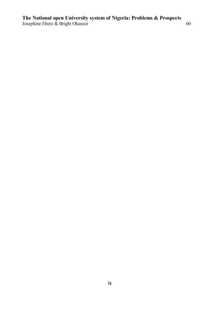 ix
The National open University system of Nigeria: Problems & Prospects
Josephine Ebere & Bright Okanezi 60
 