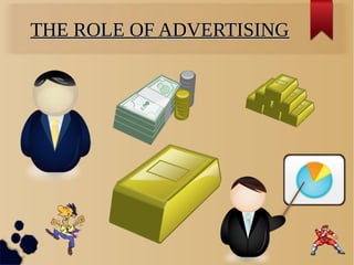 THE ROLE OF ADVERTISINGTHE ROLE OF ADVERTISING
 